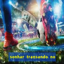 sonhar transando no jogo do bicho